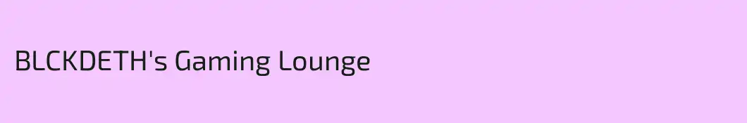 BLCKDETH's Gaming Lounge